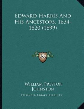 portada edward harris and his ancestors, 1634-1820 (1899) (en Inglés)
