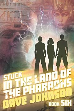 portada Stuck in the Land of the Pharaohs (Stuck Time Travel Adventure Stories) (en Inglés)
