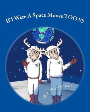 portada If I Were A Space Moose TOO !!!! (en Inglés)