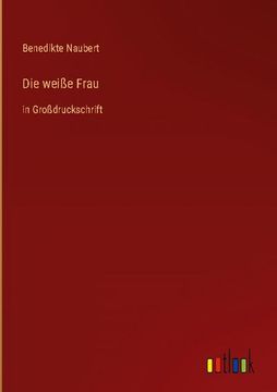 portada Die weiße Frau: in Großdruckschrift (en Alemán)