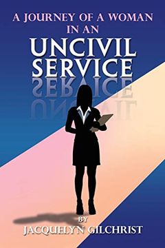 portada A Journey of a Woman in an Uncivil Service (en Inglés)