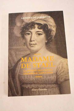 portada Madame de Staël, la Femme qui Faisait Trembler Napoléon (en Francés)
