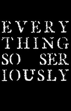 portada everything so seriously (in English)