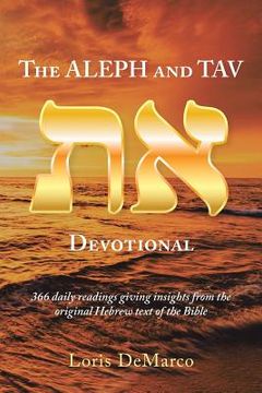 portada The Aleph and Tav Devotional (): 366 Daily Readings Giving Insights from the Original Hebrew Text of the Bible (en Inglés)
