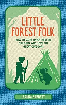 portada Little Forest Folk: How to Raise Happy, Healthy Children Who Love the Great Outdoors (en Inglés)