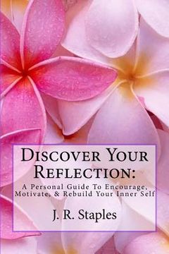 portada Discover Your Reflection: : A Personal Guide to Encourage Motivate & Rebuild Your Inner Self (in English)