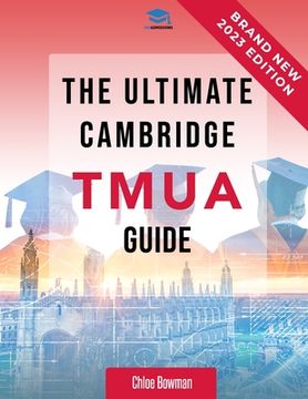 portada The Ultimate Cambridge TMUA Guide: Complete revision for the Cambridge TMUA. Learn the knowledge, practice the skills, and master the TMUA 