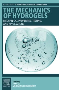 portada The Mechanics of Hydrogels: Mechanical Properties, Testing, and Applications (Elsevier Series in Mechanics of Advanced Materials) (en Inglés)