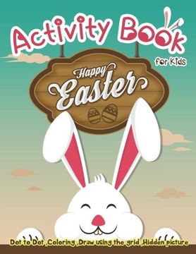 portada Activity Book for Kids - Happy Easter: Dot to Dot, Coloring ,Draw Using the Grid, Hidden Picture (in English)