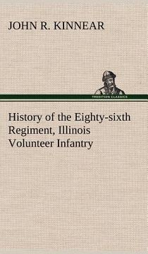 portada history of the eighty-sixth regiment, illinois volunteer infantry, during its term of service (en Inglés)