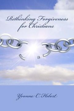 portada Rethinking Forgiveness for Christians: Faith Supports and Mental Tactics to Avoid Resentment (en Inglés)