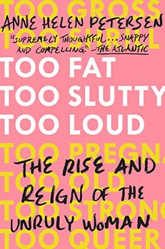 portada Too Fat, too Slutty, too Loud: The Rise and Reign of the Unruly Woman (in English)