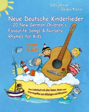 portada Neue Deutsche Kinderlieder - 20 New German Children's Favourite Songs & Nursery Rhymes for Kids (to learn on guitar): Das Liederbuch mit allen Texten, (en Alemán)