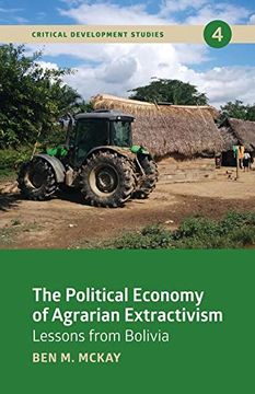 portada The Political Economy of Agrarian Extractivism: Lessons From Bolivia (Critical Development Studies) (in English)