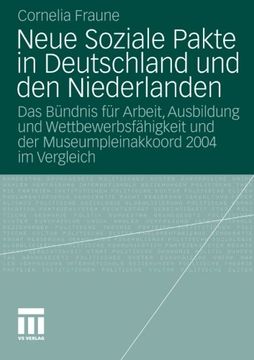 portada Neue Soziale Pakte in Deutschland und den Niederlanden: Das Bündnis für Arbeit, Ausbildung und Wettbewerbsfähigkeit  und der Museumpleinakkoord 2004 im Vergleich (German Edition)
