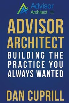 portada Advisor Architect: Building the Practice You Always Wanted (en Inglés)
