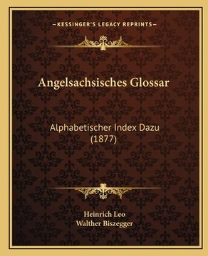 portada Angelsachsisches Glossar: Alphabetischer Index Dazu (1877) (en Alemán)