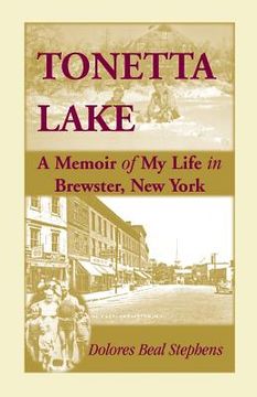 portada Tonetta Lake, a Memoir of My Life in Brewster, New York and History of the Young Settlement Through World War II (in English)