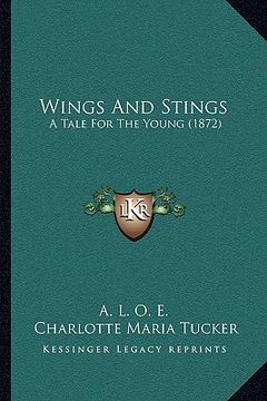 portada wings and stings: a tale for the young (1872) a tale for the young (1872) (en Inglés)
