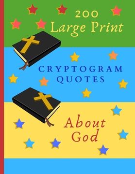 portada 200 Large Print Cryptogram Quotes About God: Exercise Your Brain With These Cryptoquote Puzzles. Bibles And Prayer On Green Blue Yellow Cover. (en Inglés)