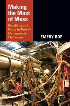 portada making the most of mess: reliability and policy in today's management challenges (in English)