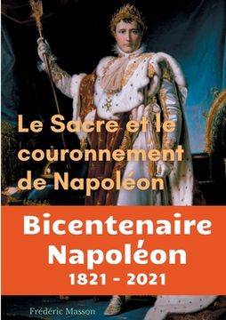 portada Le sacre et le couronnement de Napoléon: édition du bicentenaire Napoléon 1821-2021 (en Francés)