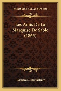 portada Les Amis De La Marquise De Sable (1865) (en Francés)