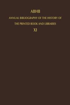portada Abhb Annual Bibliography of the History of the Printed Book and Libraries: Volume 11: Publications of 1980 and Additions from the Preceding Years (in English)