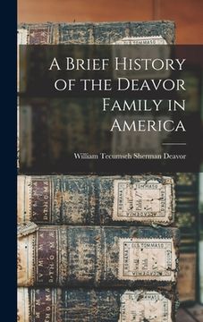 portada A Brief History of the Deavor Family in America
