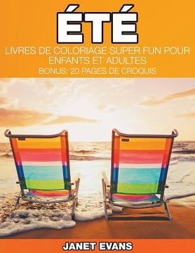 portada Été: Livres De Coloriage Super Fun Pour Enfants Et Adultes (Bonus: 20 Pages de Croquis) (en Francés)
