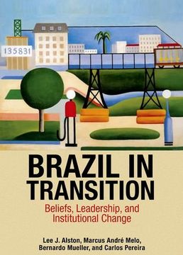 portada Brazil in Transition: Beliefs, Leadership, and Institutional Change (The Princeton Economic History of the Western World) (in English)
