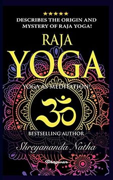 portada Raja Yoga - Yoga as Meditation! Brand New! By Bestselling Author Yogi Shreyananda Natha! (en Inglés)