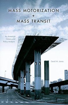 portada Mass Motorization and Mass Transit: An American History and Policy Analysis (in English)