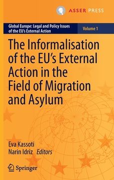 portada The Informalisation of the Eu's External Action in the Field of Migration and Asylum (en Inglés)