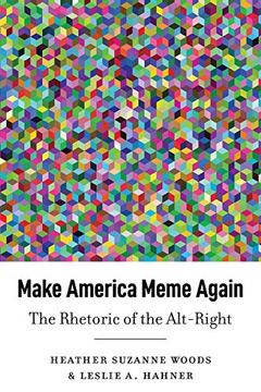 portada Make America Meme Again: The Rhetoric of the Alt-Right (Frontiers in Political Communication) (in English)