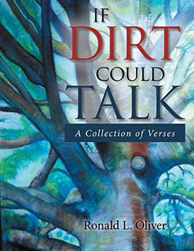 portada If Dirt Could Talk: A Collection of Verses (en Inglés)