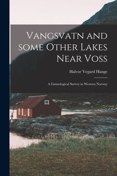 portada Vangsvatn and Some Other Lakes Near Voss: a Limnological Survey in Western Norway (in English)