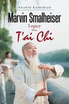 portada Marvin Smalheiser Legacy with Tai Chi (in English)