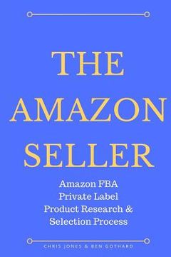 portada The Amazon Seller: Amazon FBA Private Label Product Research & Selection Process (en Inglés)