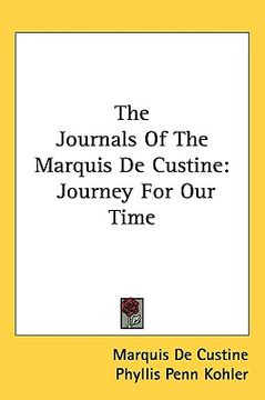 portada the journals of the marquis de custine: journey for our time (en Inglés)