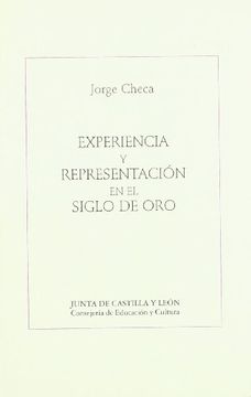 portada Experiencia y representacion en el Siglo de Oro: Cortes, Santa Teresa, Gracian, Sor Juana Ines de la Cruz
