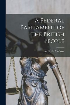 portada A Federal Parliament of the British People [microform] (in English)