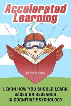 portada Accelerated Learning: Learn How You Should Learn Based on Research in Cognitive Psychology (en Inglés)