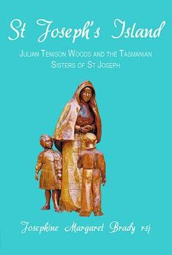portada St Joseph's Island: Julian Tenison Woods and the Tasmanian Sisters of St Joseph (en Inglés)