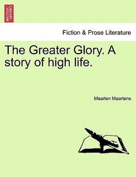 portada the greater glory. a story of high life. (en Inglés)
