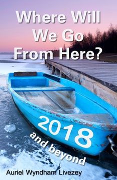 portada Where Will We Go From Here?: 2018 and beyond (in English)