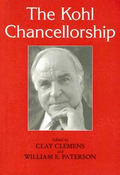 portada the kohl chancellorship: asseses the leadership and legacy of the longest serving german chancellor since bismark. (en Inglés)