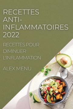 portada Recettes Anti-Inflammatoires 2022: Recettes Pour Diminuer l'Inflammation (en Francés)
