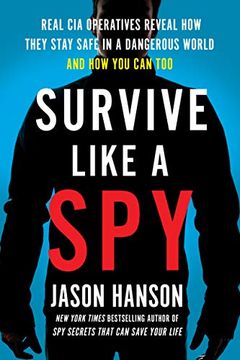 portada Survive Like a Spy: Real cia Operatives Reveal how They Stay Safe in a Dangerous World and how you can too