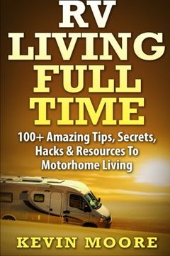 portada RV Living Full Time:: 100+ Amazing Tips, Secrets, Hacks & Resources to Motorhome Living!